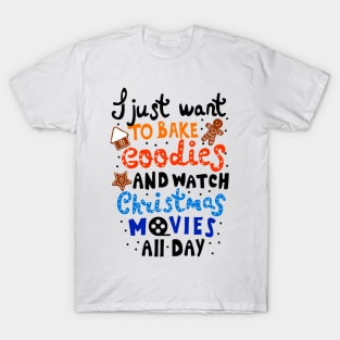 Baking Goodies and Watching Christmas Movies. Funny Sweatshirt For Christmas Season. T-Shirt